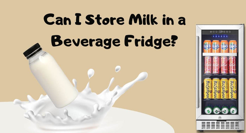 Can You Put Milk In A Beverage Fridge