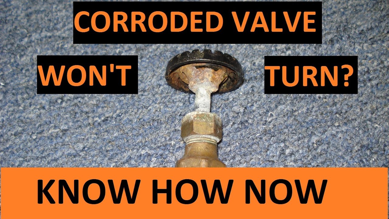 How To Loosen A Corroded Water Valve